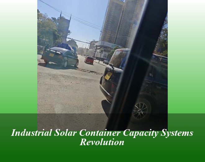 Industrial Solar Container Capacity Systems Revolution